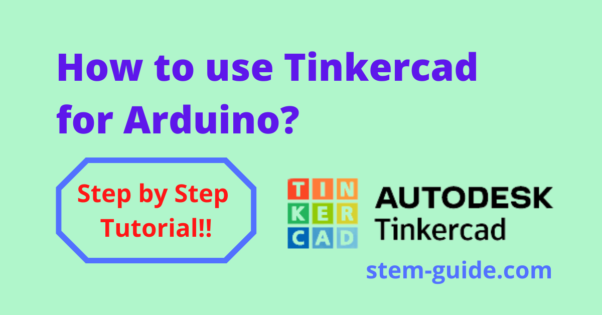 How To Use Tinkercad For Arduino And Simulate Your Project 